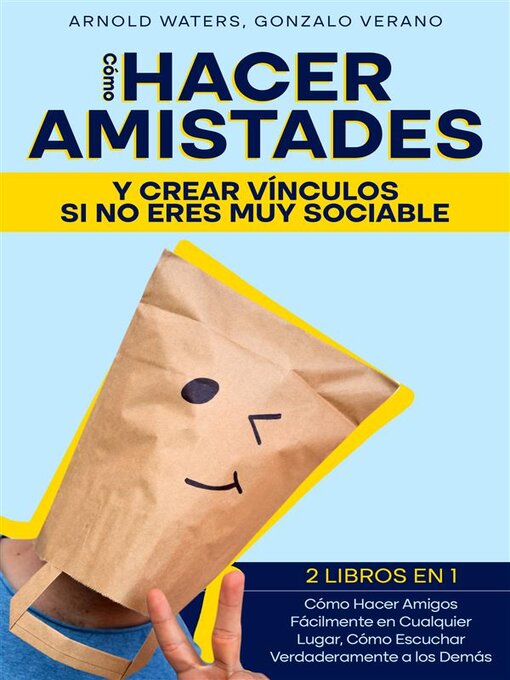Title details for Cómo Hacer Amistades y Crear Vínculos si no Eres Muy Sociable by Arnold Waters - Available